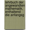 Lehrbuch Der Angewandten Mathematik, Enthaltend Die Anfangsg by Georg Johann Winkler