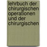 Lehrbuch Der Chirurgischen Operationen Und Der Chirurgischen door Alexander Von Winiwarter