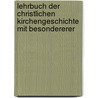 Lehrbuch Der Christlichen Kirchengeschichte Mit Besondererer door Wilhelm Bruno Lindner