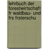 Lehrbuch Der Forestwirtschaft Fr Waldbau- Und Frs Frsterschu by Unknown