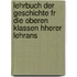 Lehrbuch Der Geschichte Fr Die Oberen Klassen Hherer Lehrans