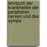 Lehrbuch Der Krankheiten Der Peripheren Nerven Und Des Sympa by Adolph Seeligmüller