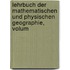 Lehrbuch Der Mathematischen Und Physischen Geographie, Volum