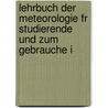 Lehrbuch Der Meteorologie Fr Studierende Und Zum Gebrauche i door Wilhelm Jacob Van Bebber
