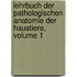 Lehrbuch Der Pathologischen Anatomie Der Haustiere, Volume 1