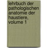 Lehrbuch Der Pathologischen Anatomie Der Haustiere, Volume 1 by Theodor Kitt