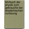 Lehrbuch Der Physik Zum Gebrauche Bei Akademischen Vorlesung door Hedrik Antoon Lorentz