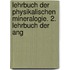 Lehrbuch Der Physikalischen Mineralogie. 2. Lehrbuch Der Ang