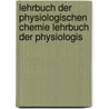 Lehrbuch Der Physiologischen Chemie Lehrbuch Der Physiologis door Olof Hammarsten
