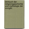 Lehrbuch Der Religionsgeschichte Und Mythologie Der Vorzglic by Karl Eckermann