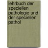 Lehrbuch Der Speciellen Pathologie Und Der Speciellen Pathol door Hugo Ribbert