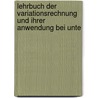 Lehrbuch Der Variationsrechnung Und Ihrer Anwendung Bei Unte by Friedrich Ludwig Stegmann