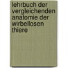 Lehrbuch Der Vergleichenden Anatomie Der Wirbellosen Thiere door Karl Hescheler