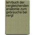 Lehrbuch Der Vergleichenden Anatomie Zum Gebrauche Bei Vergl