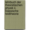 Lehrbuch Der Theoretischen Physik Ii. Klassische Feldtheorie door Lew D. Landau