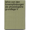 Lehre Von Den Tonempfindungen Als Physiologishe Grundlage Fr door Hermann Von Helmholtz