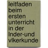Leitfaden Beim Ersten Unterricht in Der Lnder-Und Vlkerkunde by Wilhelm Friedrich Volger