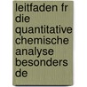 Leitfaden Fr Die Quantitative Chemische Analyse Besonders De by Carl Friedrich Rammelsberg