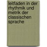 Leitfaden in Der Rhythmik Und Metrik Der Classischen Sprache by Johann Hermann Schmidt
