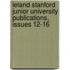 Leland Stanford Junior University Publications, Issues 12-16 door University Stanford