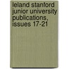 Leland Stanford Junior University Publications, Issues 17-21 door University Stanford