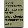 Leons Lmentaires D'Anatomie Et de Physiologie Humaine Et Com by Louis Auzoux