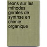Leons Sur Les Mthodes Gnrales de Synthse En Chimie Organique door Marcellin Berthelot