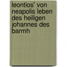 Leontios' Von Neapolis Leben Des Heiligen Johannes Des Barmh by Leontius