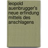 Leopold Auenbrugger's Neue Erfindung Mittels Des Anschlagens door Leopold Auenbrugger