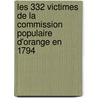 Les 332 Victimes de La Commission Populaire D'Orange En 1794 door Simeon Bonnel