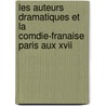 Les Auteurs Dramatiques Et La Comdie-Franaise Paris Aux Xvii door Jules Bonnassies