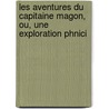 Les Aventures Du Capitaine Magon, Ou, Une Exploration Phnici by David-L�On Cahun