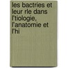 Les Bactries Et Leur Rle Dans L'Tiologie, L'Anatomie Et L'Hi door Victor Babe
