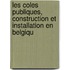Les Coles Publiques, Construction Et Installation En Belgiqu