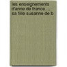Les Enseignements D'Anne de France ... Sa Fille Susanne de B door Anne