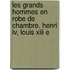 Les Grands Hommes En Robe De Chambre. Henri Iv, Louis Xiii E