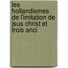 Les Hollandismes de L'Imitation de Jsus Christ Et Trois Anci door Otto Antonius Spitzen