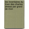 Les Inventaires Du Trsor Des Chartes Dresss Par Grard de Mon door Henri-Franï¿½Ois Delaborde