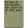 Les Lgies de Jean Doublet. Repr. D'Aprs L'd. de 1559, Avec U by Jean Doublet