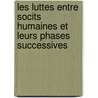 Les Luttes Entre Socits Humaines Et Leurs Phases Successives door I.A. Kov Aleksa Novikov