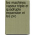 Les Machines Vapeur Triple Et Quadruple Expansion Et Les Pro