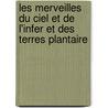 Les Merveilles Du Ciel Et de L'Infer Et Des Terres Plantaire by Emanuel Swedenborg