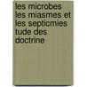 Les Microbes Les Miasmes Et Les Septicmies Tude Des Doctrine door Lon D'Ardenne