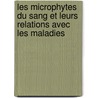 Les Microphytes Du Sang Et Leurs Relations Avec Les Maladies door Timothy Richards Lewis