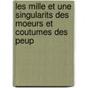 Les Mille Et Une Singularits Des Moeurs Et Coutumes Des Peup door Pierre Boitard