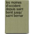 Les Moines D'Occident Depuis Saint Benit Jusqu' Saint Bernar