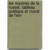 Les Mystres de La Russie, Tableau Politique Et Moral de L'Em door Frdric LaCroix