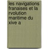 Les Navigations Franaises Et La Rvolution Maritime Du Xive A door Pierre Margry