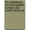 Les Obligations En Droit Gyptien Compar Aux Autres Droits de door Victor Revillout