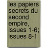 Les Papiers Secrets Du Second Empire, Issues 1-6; Issues 8-1 door Onbekend
